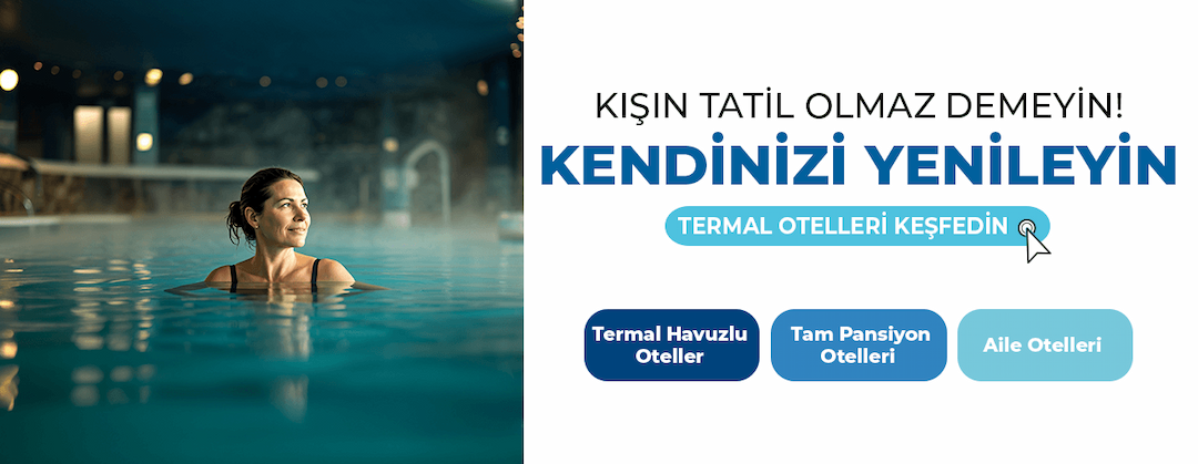 Doğayla İç İçe Termal Tatil İçin En İyi Seçenekleri Keşfedin