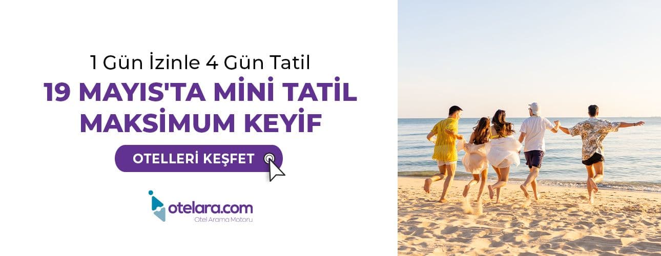 19 Mayıs'ta Kaçırılmayacak 4 Günlük Tatil Fırsatlarını Keşfedin